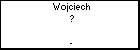 Wojciech ?